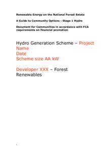 Renewable Energy on the National Forest Estate A Guide to Community Options - Stage 1 Hydro Document for Communities in accordance with FCA requirements on financial promotion  Hydro Generation Scheme – Project