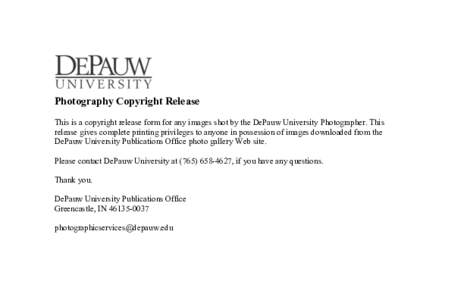 Photography Copyright Release This is a copyright release form for any images shot by the DePauw University Photographer. This release gives complete printing privileges to anyone in possession of images downloaded from 