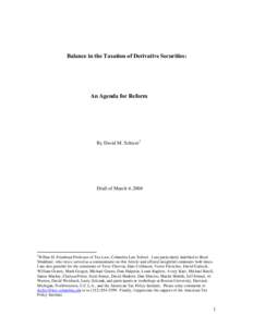 Balance in the Taxation of Derivative Securities:  An Agenda for Reform By David M. Schizer1