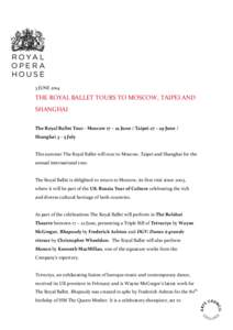 3 JUNE[removed]THE ROYAL BALLET TOURS TO MOSCOW, TAIPEI AND SHANGHAI The Royal Ballet Tour - Moscow 17 – 22 June / Taipei 27 – 29 June / Shanghai 3 – 5 July
