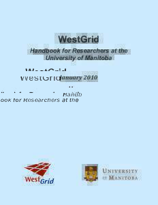   WestGrid Handbook for Researchers at the University of Manitoba January	
  2010	
   	
  