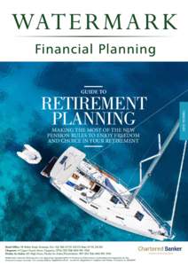 GUIDE TO  MAKING THE MOST OF THE NEW PENSION RULES TO ENJOY FREEDOM AND CHOICE IN YOUR RETIREMENT