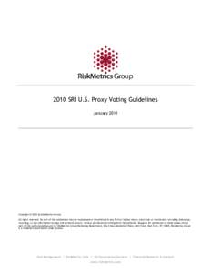 2010 SRI U.S. Proxy Voting Guidelines January 2010 Copyright © 2010 by RiskMetrics Group. All rights reserved. No part of this publication may be reproduced or transmitted in any form or by any means, electronic or mech