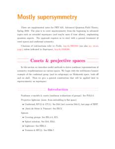 Mostly supersymmetry These are supplemental notes for PHY 621, Advanced Quantum Field Theory, SpringThe plan is to cover supersymmetry from the beginning to advanced topics such as extended superspace (and maybe m