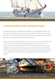 CATERING BROCHURE ZEILSCHIP MARS Aan boord van de Mars is een volledig uitgeruste keuken waar u zelf alle maaltijden kan bereiden. In de open keuken en het dagverblijf heeft u direct zicht naar buiten en contact met de g