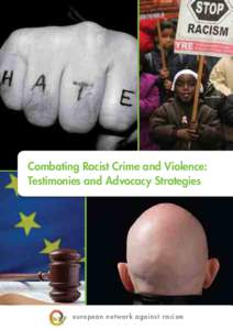 Combating Racist Crime and Violence: Testimonies and Advocacy Strategies european network against racism  This booklet was published by the European Network Against Racism (ENAR) in partnership