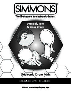 Cymbal, Tom & Bass Drum Electronic Drum Pads Owner’s Guide www.simmonsdrums.net