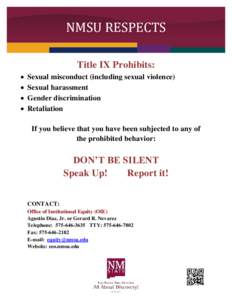 NMSU RESPECTS Title IX Prohibits: Sexual misconduct (including sexual violence) Sexual harassment Gender discrimination Retaliation