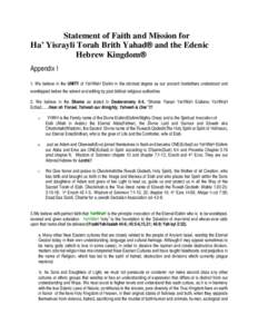 Statement of Faith and Mission for Ha’ Yisrayli Torah Brith Yahad® and the Edenic Hebrew Kingdom® Appendix I 1. We believe in the UNITY of YaHWaH Elahin in the strictest degree as our ancient forefathers understood a