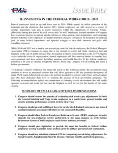 ISSUE BRIEF II. INVESTING IN THE FEDERAL WORKFORCEFederal employees faced an up and down year inWhile spared for deficit reduction of the furloughs and the shutdown that marred 2013, federal employees are 