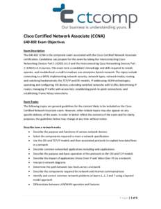 Cisco Certified Network Associate (CCNAExam Objectives Exam Description TheCCNA is the composite exam associated with the Cisco Certified Network Associate certification. Candidates can prepare for thi