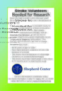 Stroke Volunteers Needed for Research Have you had a stroke within the past year? Do you have weakness on one side because of the stroke? If yes, you may qualify for a research study to