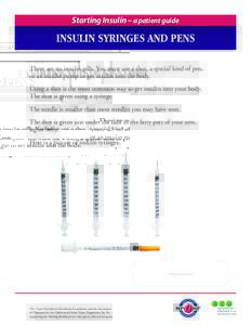 Starting Insulin – a patient guide  INSULIN SYRINGES AND PENS There are no insulin pills. You must use a shot, a special kind of pen, or an insulin pump to get insulin into the body. Using a shot is the most common way