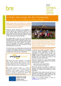 A Solar Advantage for the Community Case Study of a Community Energy Project Rising energy costs and securing the on-going sustainability of the Menheniot Sports Club was one of the key reasons for the Association to ent