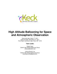 High Altitude Ballooning for Space and Atmospheric Observation Study start date: March 1st, 2011 Study end date: December 31st, 2011 Final Report submission date: March 26th, 2012