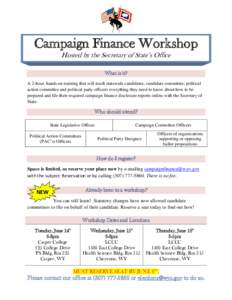 Campaign Finance Workshop Hosted by the Secretary of State’s Office What is it? A 2-hour, hands-on training that will teach statewide candidates, candidate committee, political action committee and political party offi