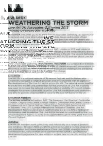 WEATHERING THE STORM Live Art UK Associates Gathering 2015 Thursday 12 February Live Art UK welcomes you to its third Annual Associates Gathering, an opportunity to network and share information about ac