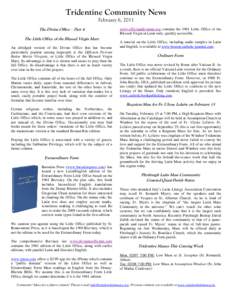 Tridentine Community News February 6, 2011 The Divine Office – Part 4 The Little Office of the Blessed Virgin Mary An abridged version of the Divine Office that has become particularly popular among laypeople is the Of