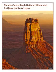 Greater Canyonlands Na(onal Monument: An Opportunity, A Legacy © Tom Till  -- 2 --
