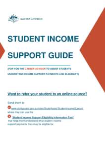 STUDENT INCOME SUPPORT GUIDE {FOR YOU THE CAREER ADVISOR TO ASSIST STUDENTS UNDERSTAND INCOME SUPPORT PAYMENTS AND ELIGIBILITY}  Want to refer your student to an online source?