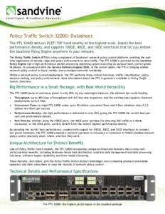 Policy Traffic Switch 32000: Datasheet The PTSdelivers PCEF/TDF functionality at the highest scale, boasts the best performance density, and supports 100GE, 40GE, and 10GE interfaces that let you embed the Sandvin