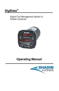 DigiData™ Digital Fuel Management System & Airdata Computer Operating Manual
