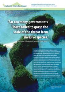 A Workshop on Regional Action to Combat Invasive Species on Islands to preserve biodiversity and adapt to climate change A GLOBAL ISLAND PARTNERSHIP EVENT ‘Far too many governments have failed to grasp the