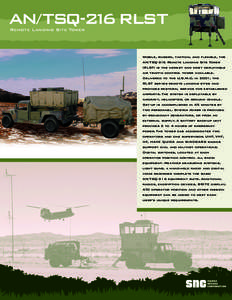 AN/TSQ-216 RLST Remote Landing Site Tower Mobile, rugged, tactical and flexible, the AN/TSQ-216 Remote Landing Site Tower (RLST) is the newest and most deployable