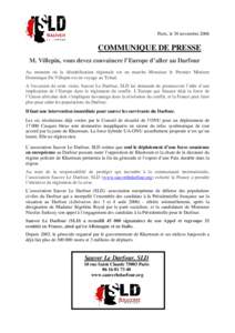 Paris, le 30 novembreCOMMUNIQUE DE PRESSE M. Villepin, vous devez convaincre l’Europe d’aller au Darfour Au moment où la déstabilisation régionale est en marche Monsieur le Premier Ministre Dominique De Vil