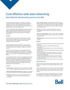 Cost-effective wide area networking New Ethernet Internetworking service from Bell The Ethernet Internetworking service from Bell is an effective and economical way for customers to create wide area networks suitable for