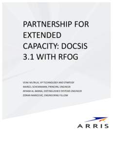    PARTNERSHIP	
  FOR	
   EXTENDED	
   CAPACITY:	
  DOCSIS	
   3.1	
  WITH	
  RFOG	
  