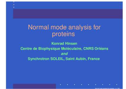Normal mode analysis for proteins Konrad Hinsen ´ ´ Centre de Biophysique Moleculaire,
