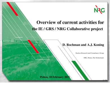 Overview of current activities for the IE / GRS / NRG Collaborative project D. Rochman and A.J. Koning Nuclear Research and Consultancy Group, NRG, Petten, The Netherlands