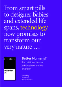From smart pills to designer babies and extended life spans, technology now promises to transform our