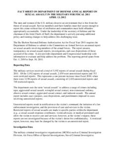 FACT SHEET ON DEPARTMENT OF DEFENSE ANNUAL REPORT ON SEXUAL ASSAULT IN THE MILITARY FOR FISCAL 2011 APRIL 13, 2012 The men and women of the U.S. military deserve an environment that is free from the threat of sexual assa