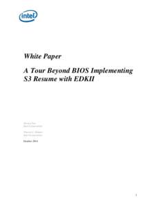 White Paper A Tour Beyond BIOS Implementing S3 Resume with EDKII Jiewen Yao Intel Corporation