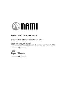 NAMI AND AFFILIATE Consolidated Financial Statements For the Year Ended June 30, 2007 (With Summarized Financial Information for the Year Ended June 30, and