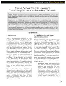 International Journal of Role-Playing - Issue 6  Playing Political Science: Leveraging Game Design in the Post-Secondary Classroom Popular abstract: The Multiplayer Classroom describes how a course in computer game desig