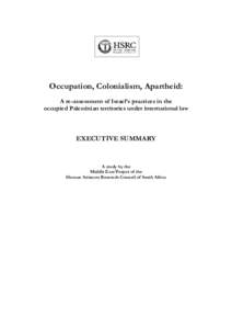 Occupation, Colonialism, Apartheid: A re-assessment of Israel’s practices in the occupied Palestinian territories under international law EXECUTIVE SUMMARY