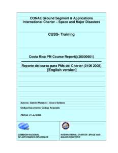 CONAE Ground Segment & Applications International Charter – Space and Major Disasters CUSS- Training  Costa Rica PM Course Report)