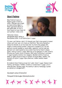 Stori Fatima Mae Fatima’n byw yn Nigeria gyda’i brawd a’i rhieni. Ffermwr yw ei thad, ac mae sicrhau digon o fwyd i gynnal ei deulu yn