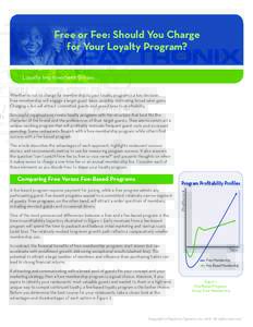 Free or Fee: Should You Charge for Your Loyalty Program? Loyalty Improvement Series Whether or not to charge for membership to your loyalty program is a key decision. Free membership will engage a larger guest base, poss