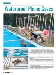SWIM BAG Product manufacturers and retailers provide the products reviewed in Swim Bag to SWIMMER at no cost. Waterproof Phone Cases BY LAURA HAMEL