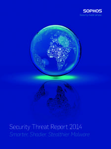 Security Threat Report 2014 Smarter, Shadier, Stealthier Malware Security Threat Report[removed]Contents