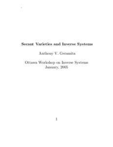 .  Secant Varieties and Inverse Systems Anthony V. Geramita Ottawa Workshop on Inverse Systems January, 2005
