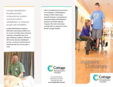 Cottage Rehabilitation Hospital provides compassionate, patientcentered medical rehabilitation to empower people with disabilities. Cottage Rehabilitation Hospital is