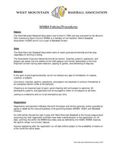 WMBA Policies/Procedures History The West Mountain Baseball Association was formed in 1980 and was preceded by the Brown’s Park Community Sport Council. WMBA is a member of the Hamilton District Baseball Association (H