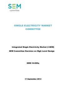 Integrated Single Electricity Market (I-SEM): SEM Committee Decision on High Level Design