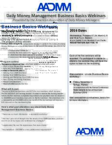 Daily Money Management Business Basics Webinars Presented by the American Association of Daily Money Managers Business Basics Webinars Who should attend: