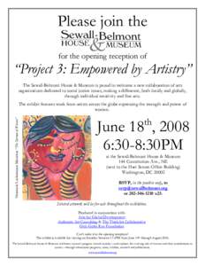 Please join the for the opening reception of “Project 3: Empowered by Artistry” The Sewall-Belmont House & Museum is proud to welcome a new collaboration of arts organizations dedicated to social justice issues, maki